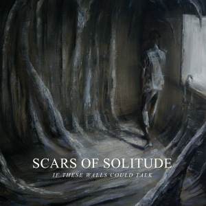 Scars Of Solitude - If These Walls Could Talk 12" Vinyl